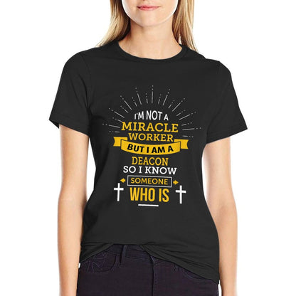 Funny Deacon I&#39;m Not A Miracle Worker Saying T-Shirt