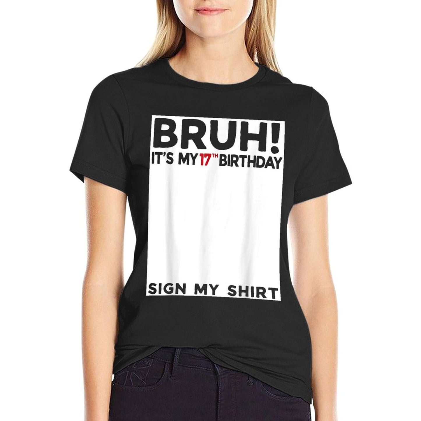 Bruh It&#39;s My 17th Birthday Sign My 17 Years Old Bday T-Shirt
