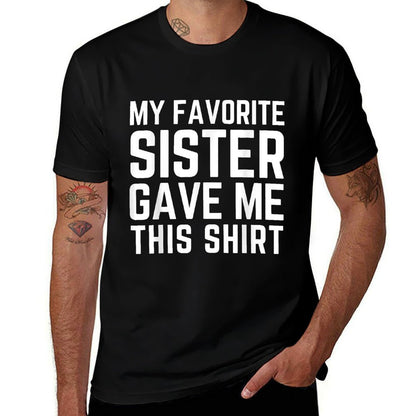My Favorite Sister Gave Me This - Sister Gift  Stretchy T-Shirt