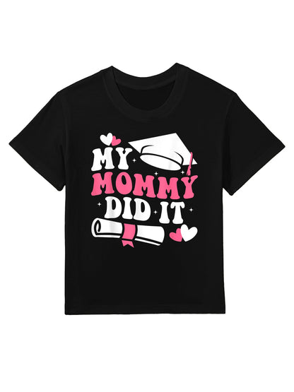 My Mommy Did It Graduation Graduated Mom Proud Children Kids Kids T-Shirt