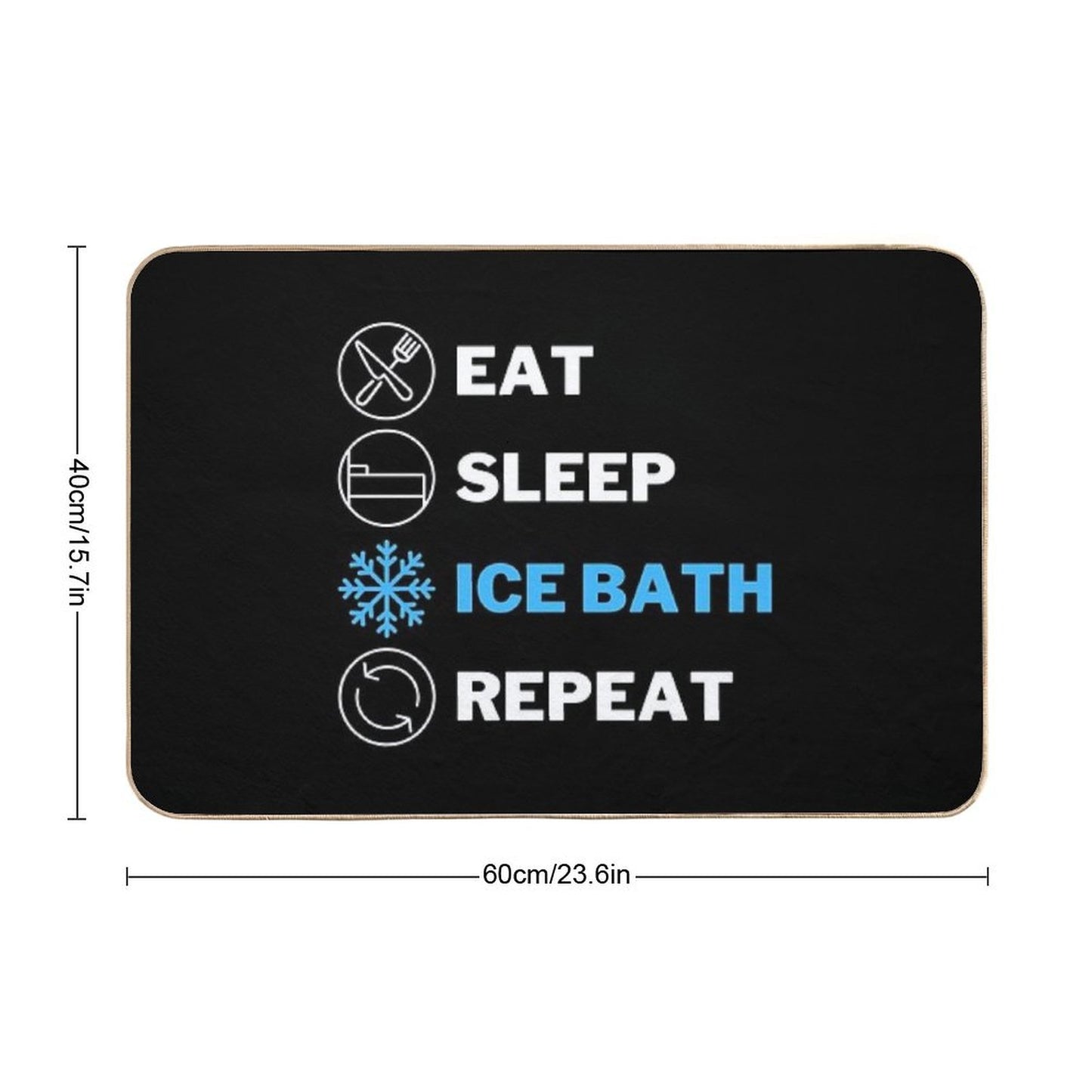 EAT, SLEEP, ICE BATH, REPEAT Bath Mat