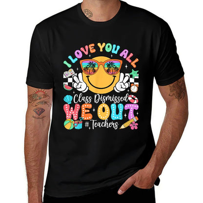 I Love You All Class Dismissed Last Day of School Teacher  Odor-resistant T-Shirt