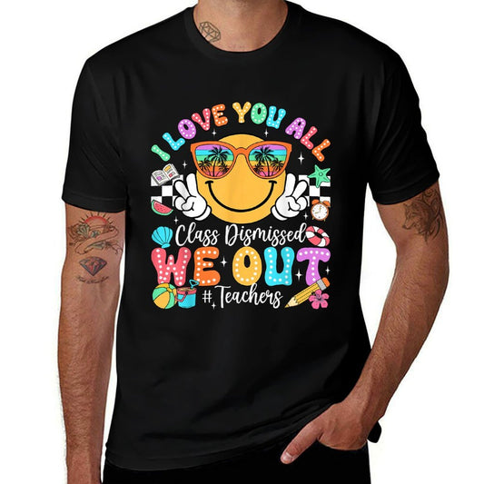 I Love You All Class Dismissed Last Day of School Teacher  Odor-resistant T-Shirt