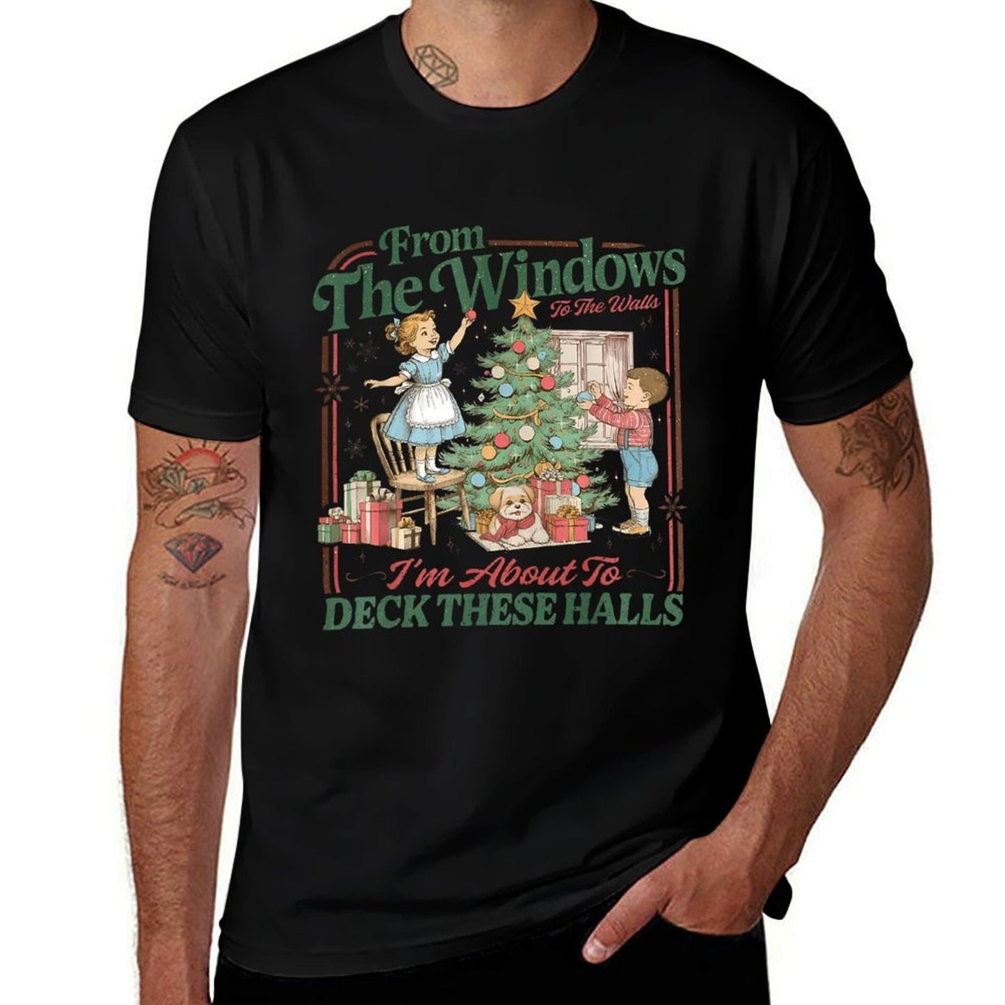from The Windows to The Walls Im About to Deck These Halls  Durable T-Shirt