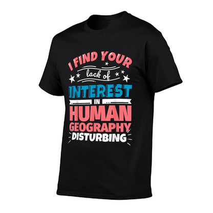Human Geography Funny Saying T-Shirt