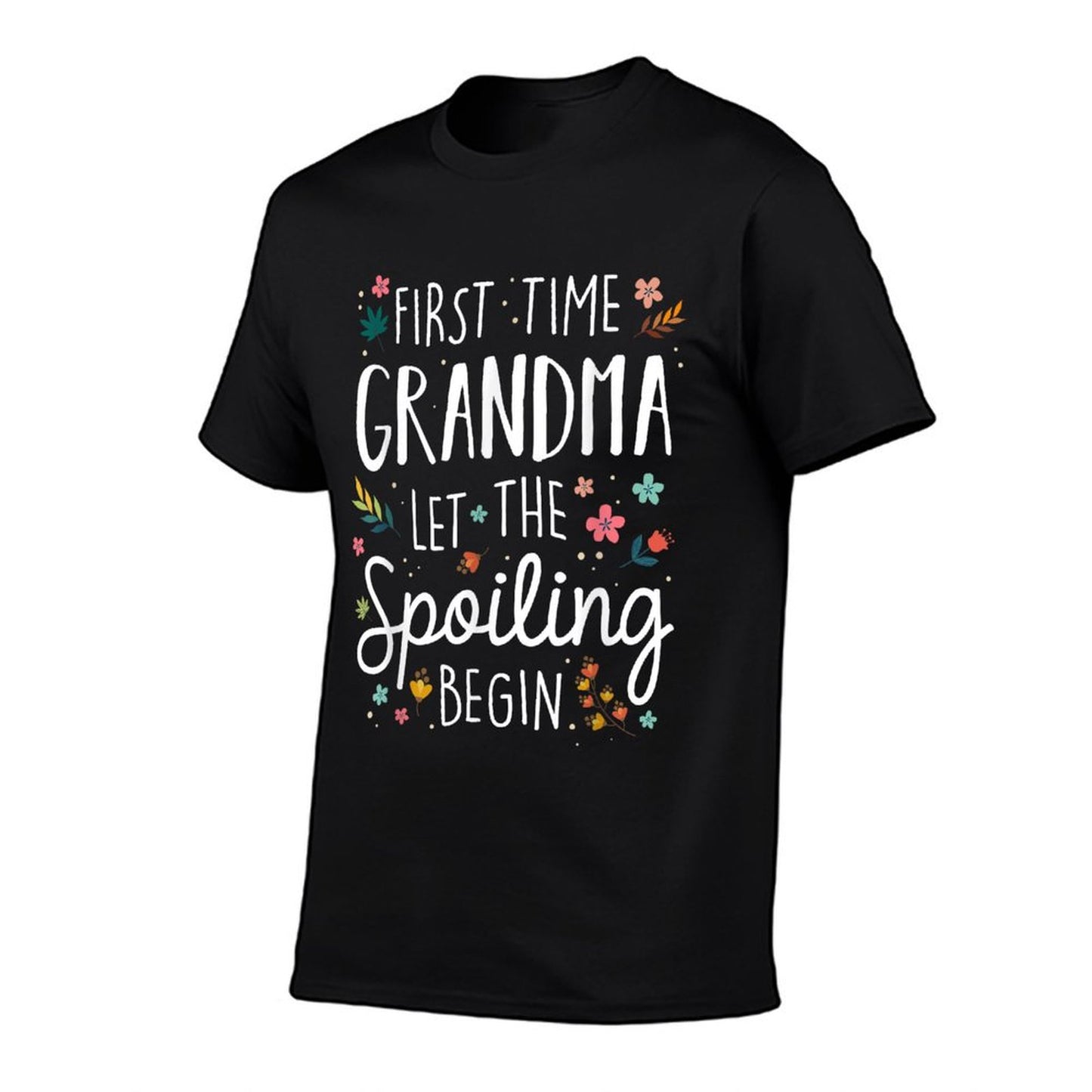 First Time Grandma Let The Spoiling Begin - Grandmother T-Shirt