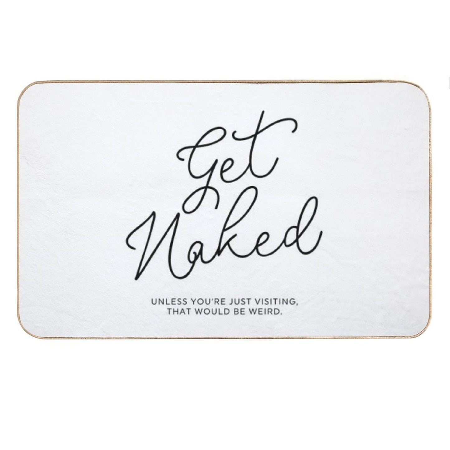 Get Naked Unless You're Just Visiting Bath Mat