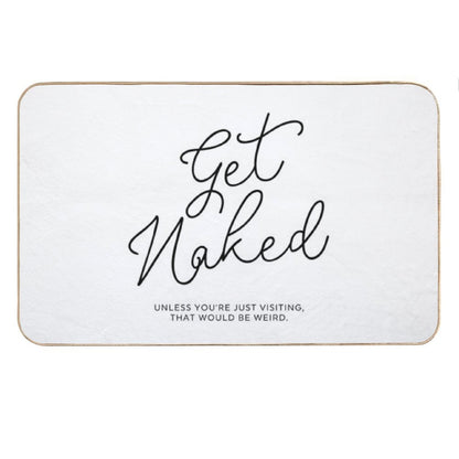 Get Naked Unless You're Just Visiting Bath Mat