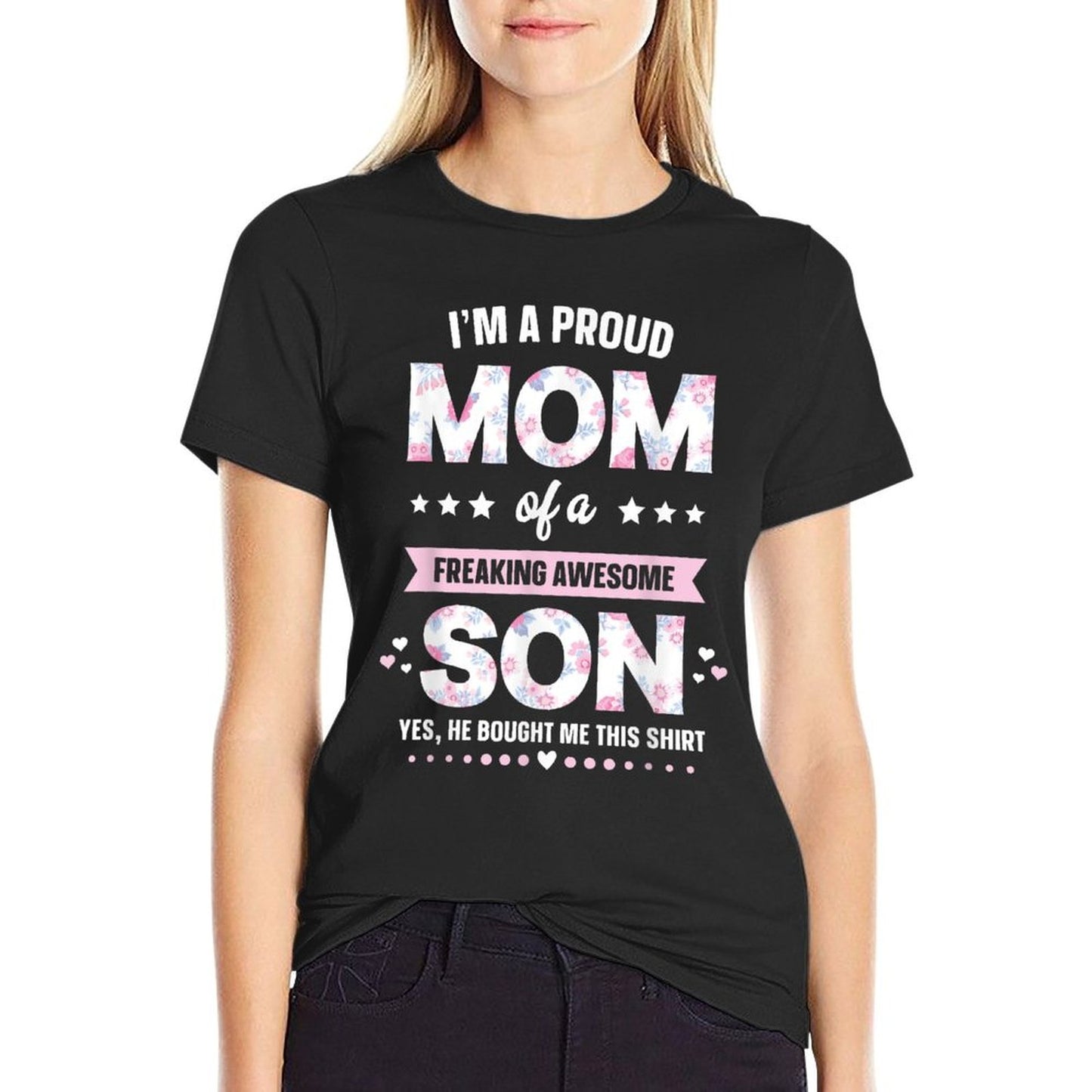I&#39;m A Proud Mom Shirt Gift From Son To Mom Funny Mothers Day T-Shirt