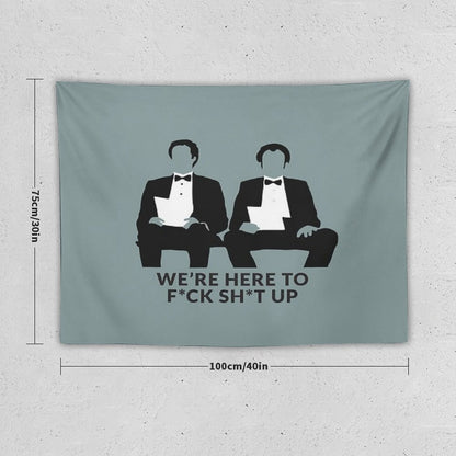 We're Here to Fck Sht Up Tapestry