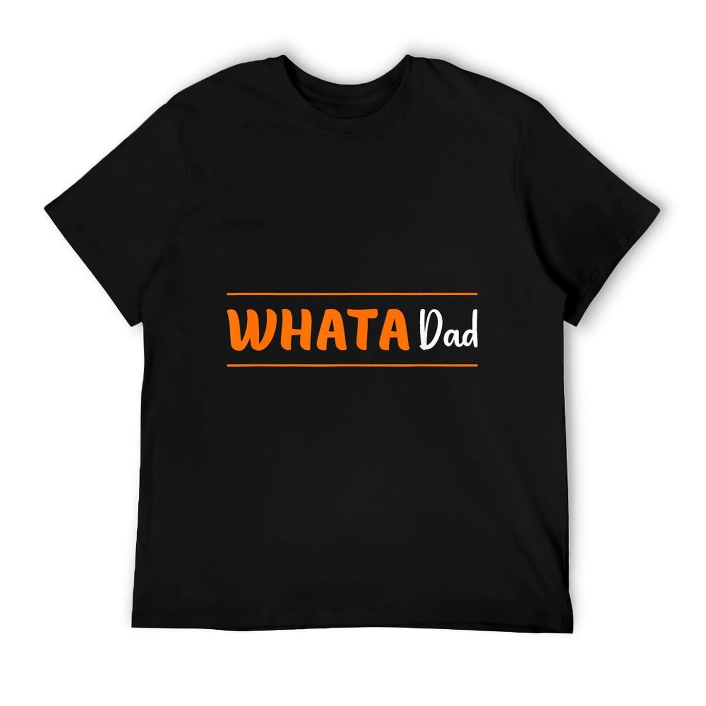 Whata Dad Funny T-Shirt
