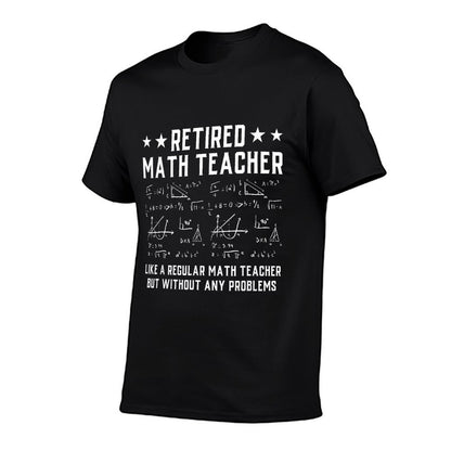 Retired Math Teacher Funny Retirement Problems T-Shirt