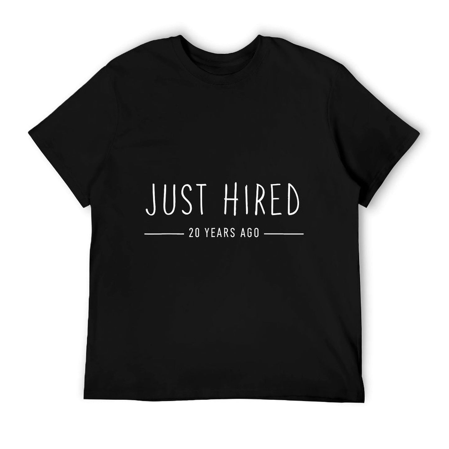 Just Hired 20 Years Ago Funny 20th Work Anniversary T-Shirt