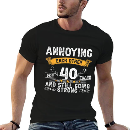 Annoying Each Other For 40 Years 40th Wedding Anniversary  Easy-care T-Shirt