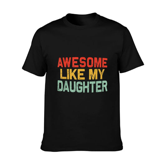 Awesome Like My Daughter Men Funny Fathers Day Dad T-Shirt