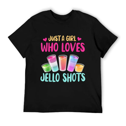 Just A Girl Who Loves Jello Shots Funny Drinking Gift T-Shirt
