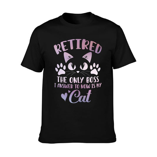 Retired Cat The Only Boss Retirement Cat Lovers Men Women T-Shirt