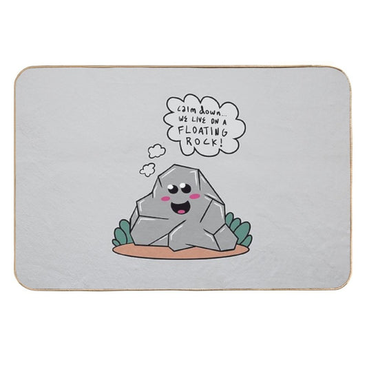 Calm Down... We Live on A Floating Rock!  Long-Lasting Bath Mat