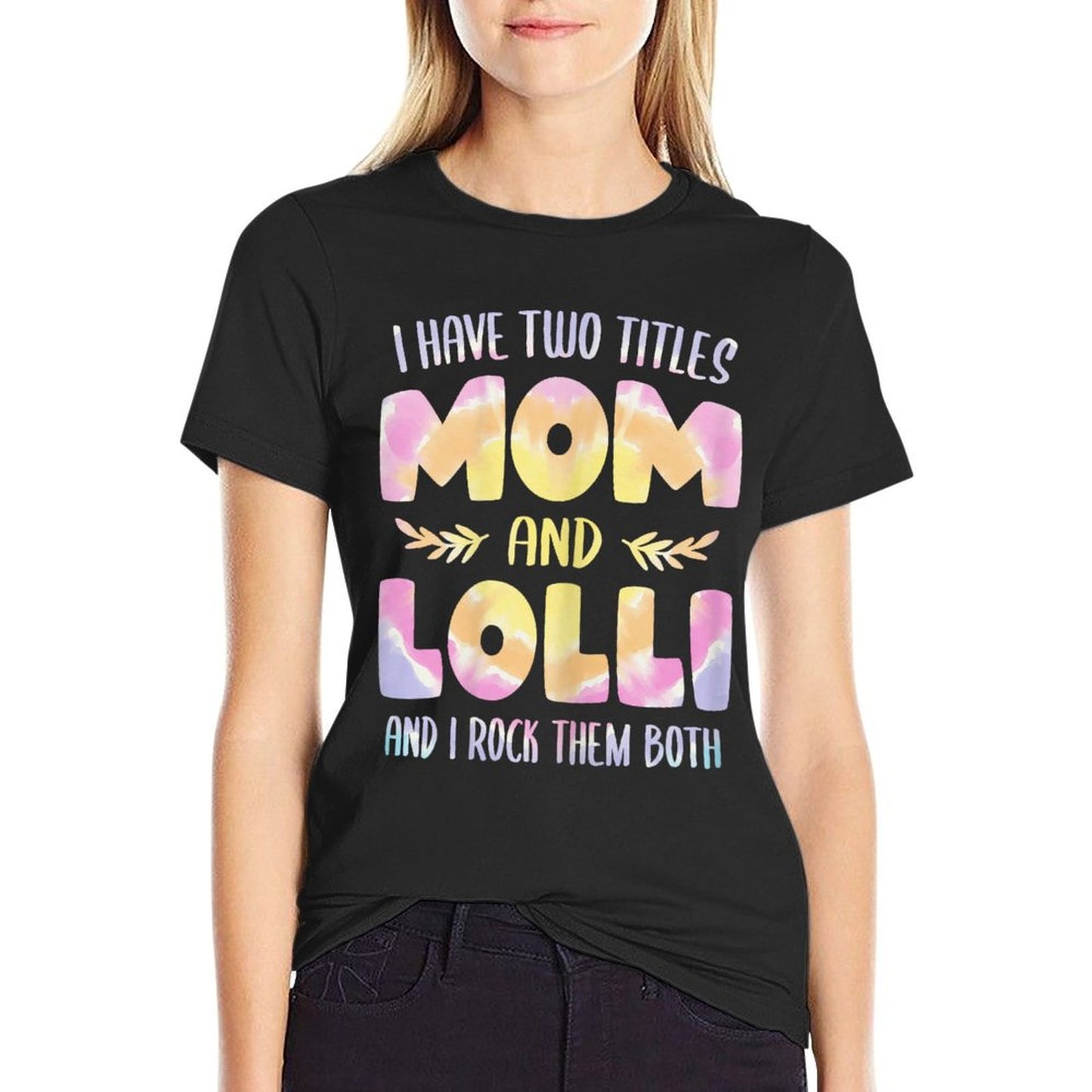 I Have Two Titles Mom And Lolli Tshirt Grandma Mother&#39;s Day T-Shirt
