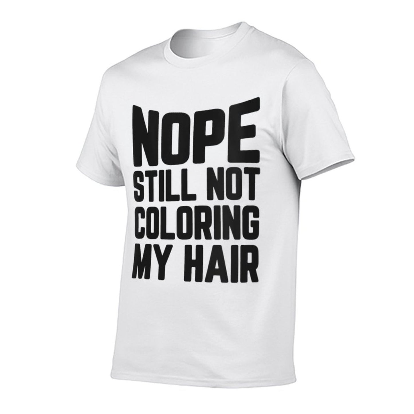 Womens Nope Still No Coloring My Hair Grey Hair  Rolled Sleeves T-Shirt
