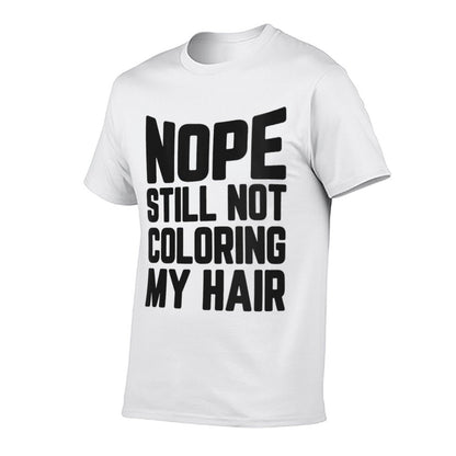 Womens Nope Still No Coloring My Hair Grey Hair  Rolled Sleeves T-Shirt