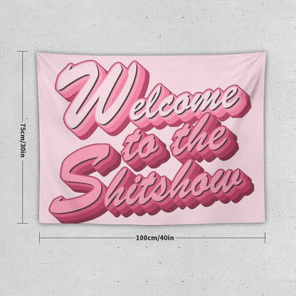 Welcome to The Shitshow Text in Pink Tapestry
