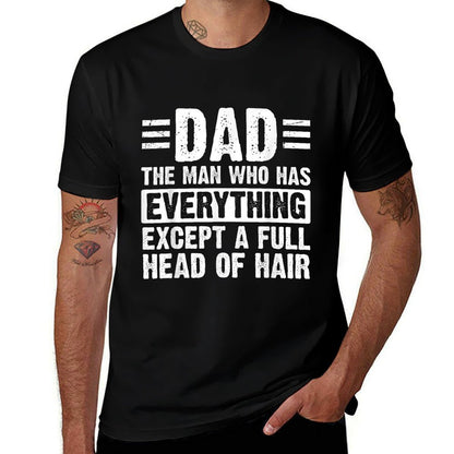 Dad The Man With Everything But A Full Head Of Hair  Summer-ready Fabric T-Shirt