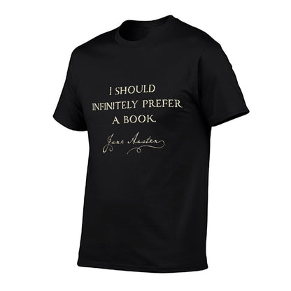 Infinitely Prefer A Book Funny Austenite Jane Austen Tshirt T-Shirt