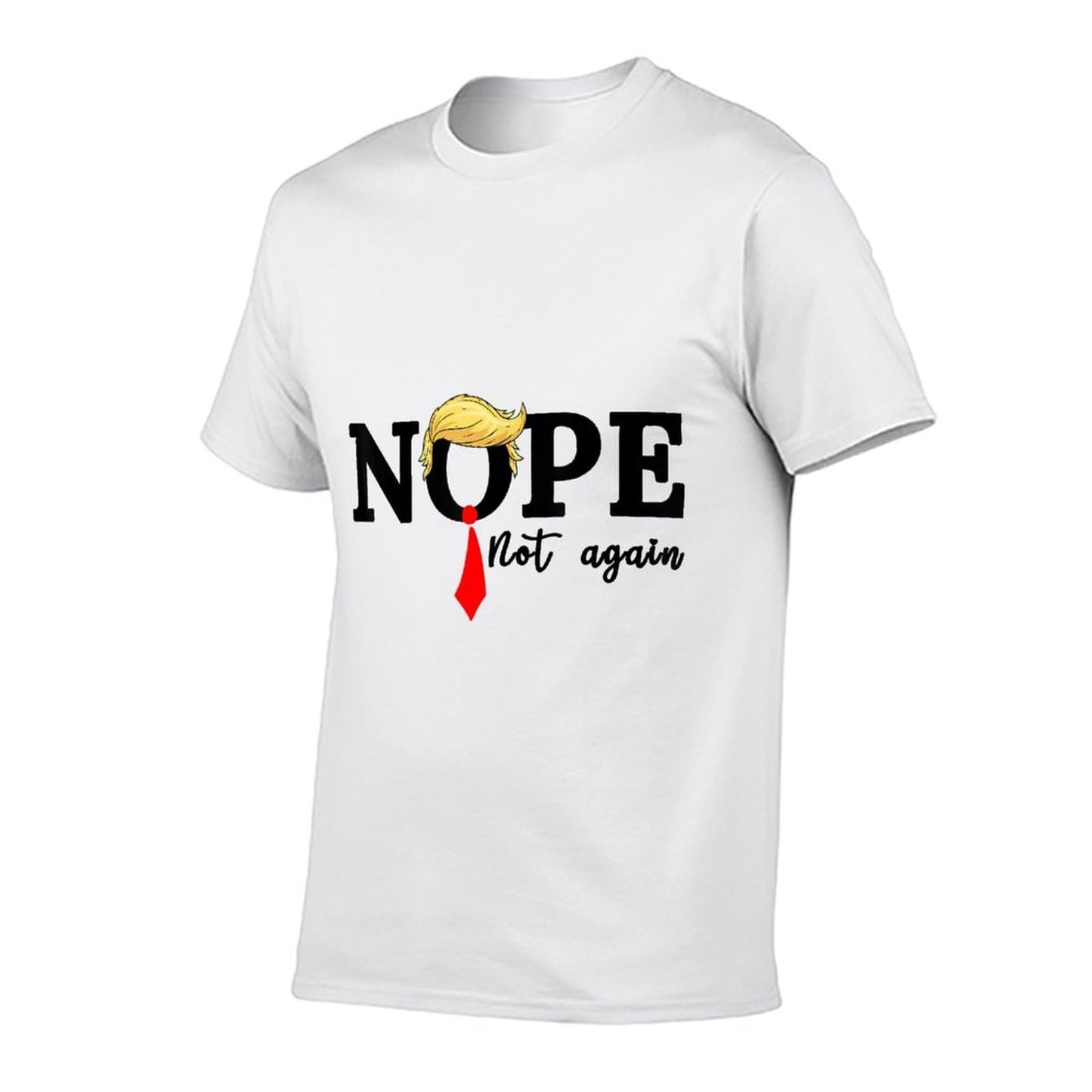 Nope Not Again  Durable T-Shirt