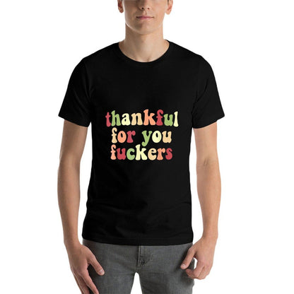 Thankful For You Fuckers  Affordable Price T-Shirt