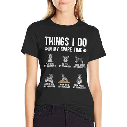 Schnauzer Things I Do In My Spare Time Miniature Schnauzer T-Shirt