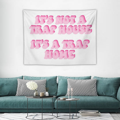 Its Not A Trap House Its A Trap Home Tapestry