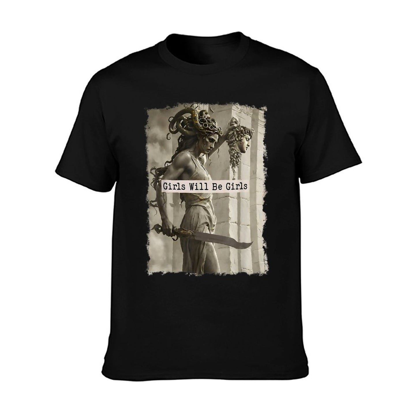 Girl Will Be Girlss Medusa Feminist Women T-Shirt