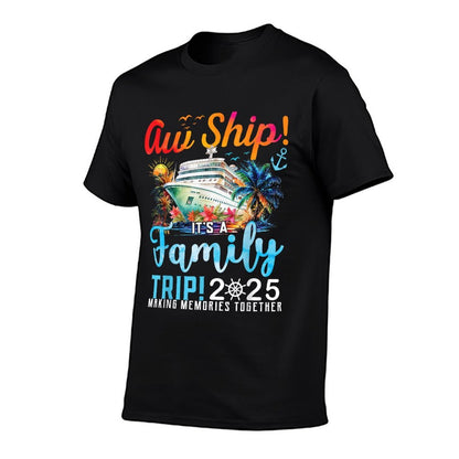 Aw Ship It's A Family Trip 2025 Family Matching Cruise Trip  Summer-ready Fabric T-Shirt