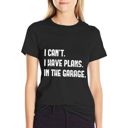 I Cant I Have Plans In The Garage Fathers Day Car Mechanics T-Shirt