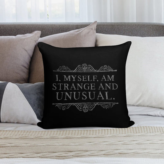 I, Myself, Am Strange And Unusual. Soft Hidden Zipper Throw Pillow