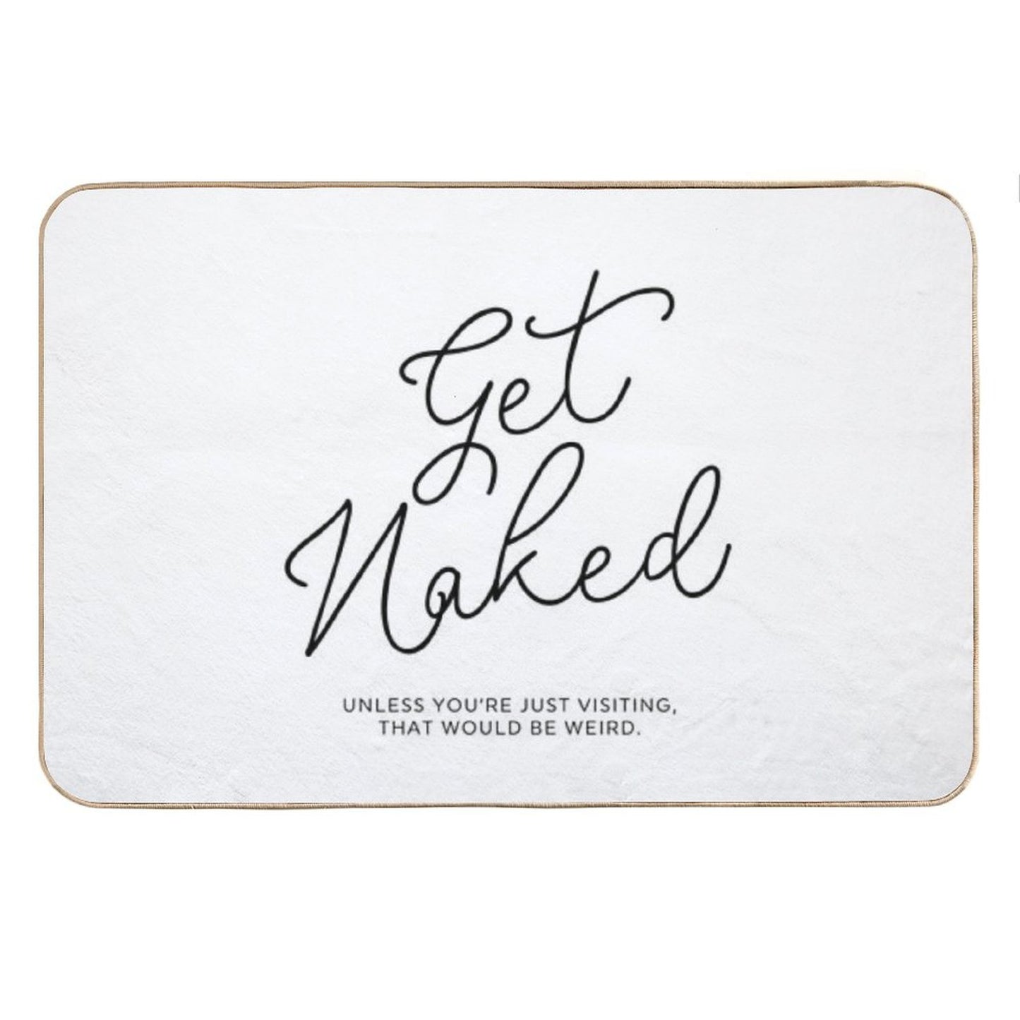 Get Naked Unless You're Just Visiting Bath Mat