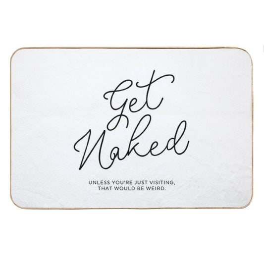 Get Naked Unless You're Just Visiting Bath Mat