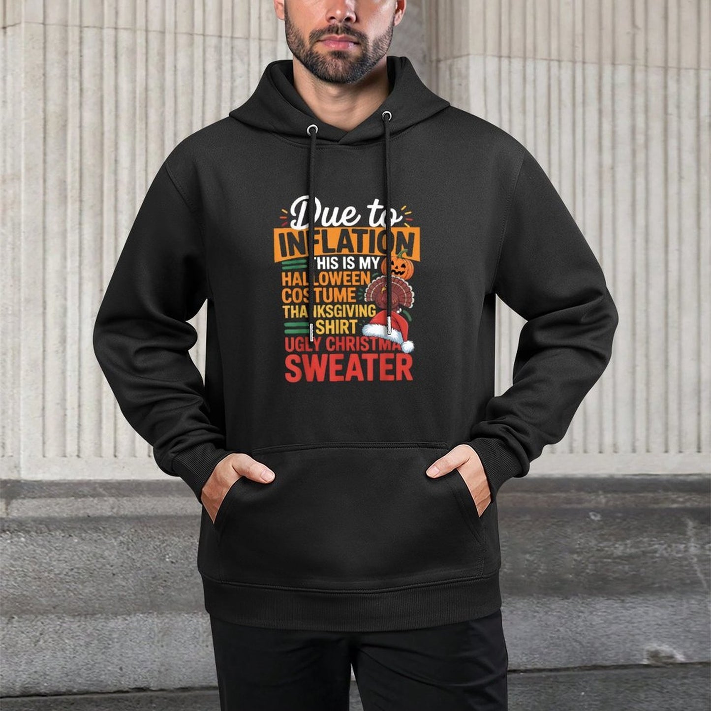 Due to Inflation This Is My Halloween Thanksgiving Christmas Durable Construction Hoodie