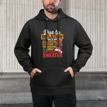 Due to Inflation This Is My Halloween Thanksgiving Christmas Durable Construction Hoodie
