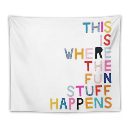 This Is Where The Fun Stuff Happens Tapestry
