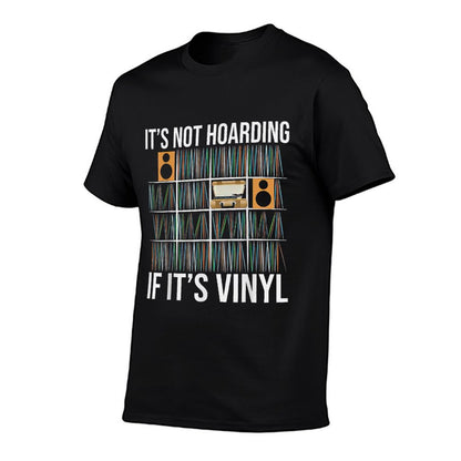 It&#39;s Not Hoarding If It&#39;s Vinyl Funny Vinyl Records Lover T-Shirt