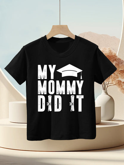My Mommy Did It Graduation Mama Graduate Children Proud Mom Kids T-Shirt