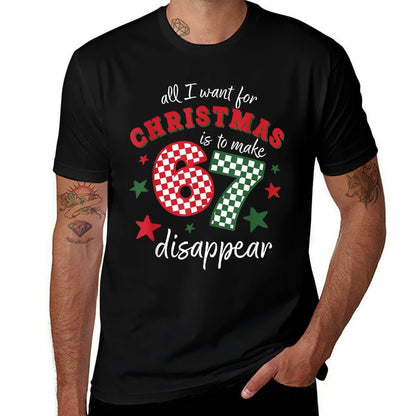 Funny Xmas All I Want for Christmas Is to Make 67 Disappear  Moisture-wicking T-Shirt