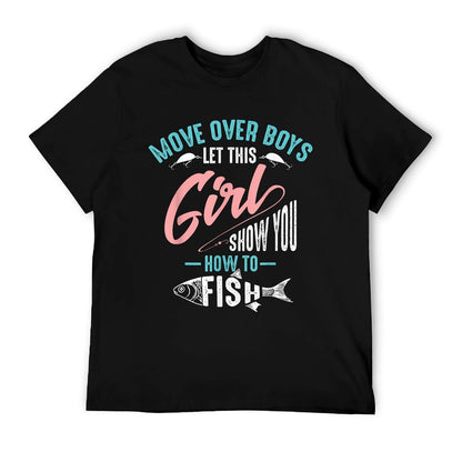 Move Over Boys Let This Girl Show You How To Fish Shirt Gift T-Shirt