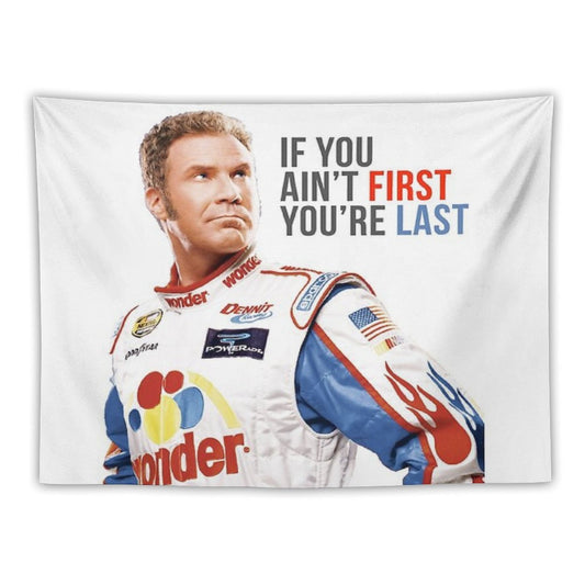 Will Ferrell Talladega Nights Ricky Bobby If You Ain't First You're Last Tapestry