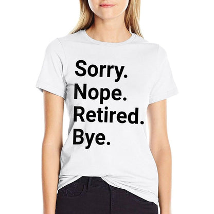 Retirement Sorry Nope Retired Bye Funny Retired  Summer-ready Fabric T-Shirt