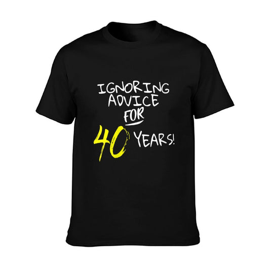 Womens Ignoring Advice For 40 Years Funny 40th Birthday Gift  Slim-fit Cut T-Shirt