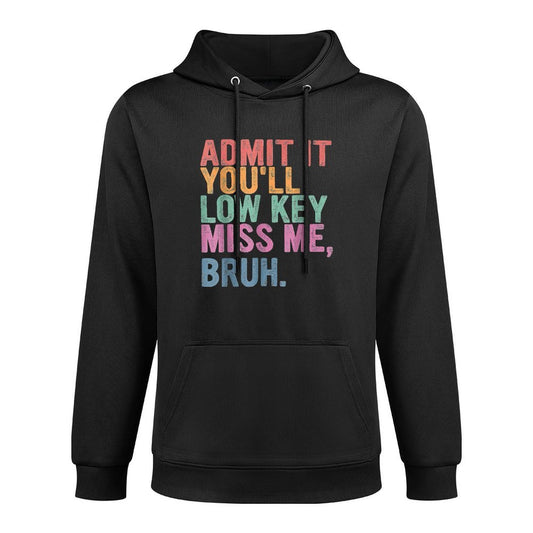 Admit It You'll Low Key Miss Me Bruh, Funny Bruh Teachers Machine Washable Hoodie