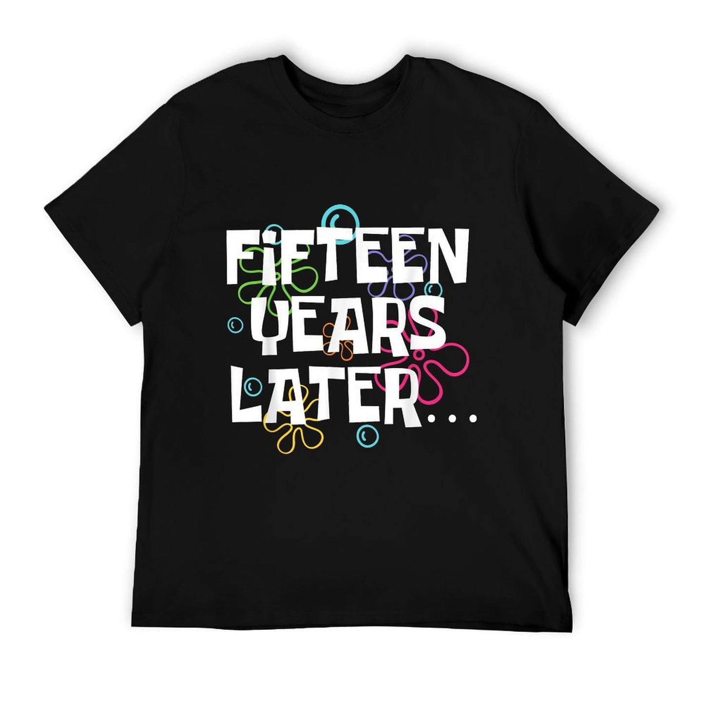 Fifteen Years Later Funny 15 Year Old 15th Birthday Party T-Shirt